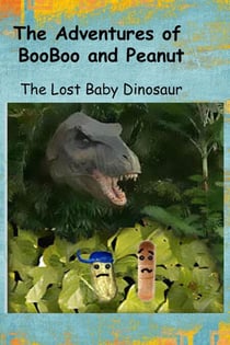 The Adventures of BooBoo and Peanut:  The Lost Baby Dinosaur