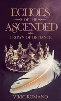 Echoes of the Ascended: Crown of Defiance - Elysian Realms, #1
