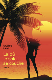 Là où   le soleil  se couche - Tome 1