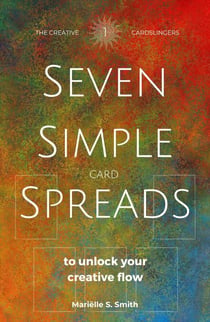 Seven Simple Card Spreads to Unlock Your Creative Flow