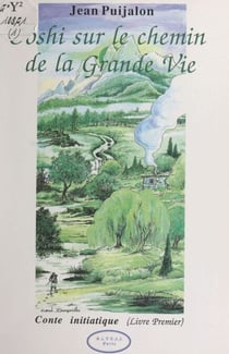 Ooshi sur le chemin de la grande vie : conte initiatique (1)