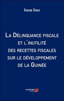 La Délinquance fiscale et l'inutilité des recettes fiscales sur le développement de la Guinée