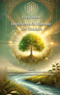 Einhundert Kontemplationen für spirituelles Wachstum, inspiriert durch das Eßener Evangelium des Friedens