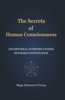 The Secrets of Human Consciounsness