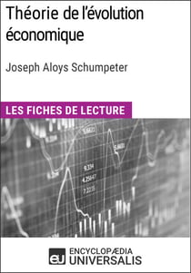 Théorie de l'évolution économique. Recherches sur le profit, le crédit, l'intérêt et le cycle de la conjoncture de Joseph Aloys Schumpeter - Les Fiches de lecture d'Universalis