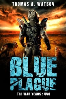 Blue Plague: The War Years-Uno: Book 9 - Blue Plague, #9