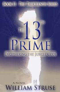 The 13th Prime: Deciphering the Jubilee Code - The Thirteenth Series, #2
