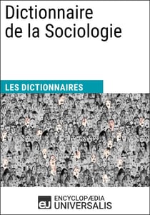 Dictionnaire de la Sociologie - Les Dictionnaires d'Universalis