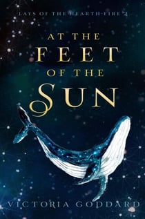 At the Feet of the Sun - Lays of the Hearth-Fire, #2