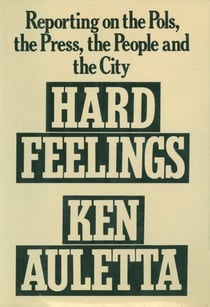 Hard Feelings - Reporting on the Pols, the Press, the People and the City