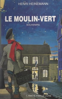 Le moulin-vert - Souvenirs d'enfance