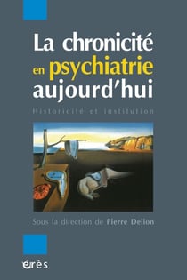 La chronicité en psychiatrie aujourd'hui - Historicité et institution