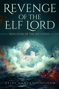 Revenge of the Elf Lord - Kingdom of the Elf Lords, #3