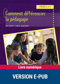 Comment différencier la pédagogie cycles 2 et 3 EPUB - Cycles 2 et 3