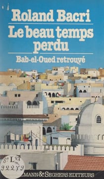Le beau temps perdu - Bab-el-Oued retrouvé