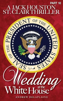 Wedding at the White House - A Jack Houston St. Clair Thriller