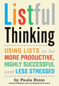 Listful Thinking - Using Lists to Be More Productive, Successful and Less Stressed