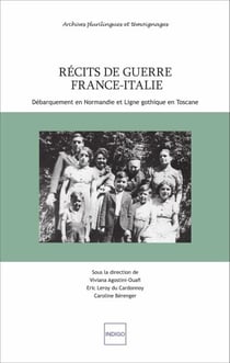 Récits de guerre France-Italie - Débarquement en Normandie et Ligne gothique en Toscane