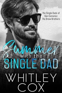 Summer with the Single Dad - The Single Dads of San Camanez: The Brew Brothers, #2