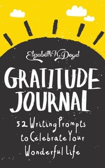 Gratitude Journal: 52 Journal Prompts to Celebrate Your Wonderful Life - Journal Series