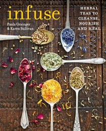 Infuse - Herbal teas to cleanse, nourish and heal