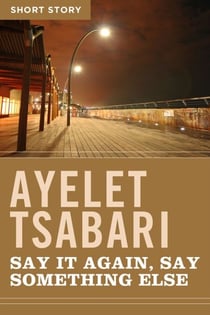 Say It Again, Say Something Else - Short Story