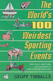 The World's 100 Weirdest Sporting Events - From Gravy Wrestling in Lancashire to Wife Carrying in Finland