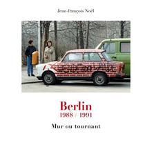 Berlin 1988/1991 - Mur ou tournant