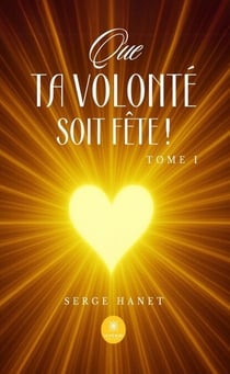 Que Ta volonté soit Fête ! - Tome 1