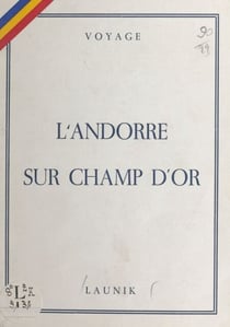 L'Andorre sur champ d'or (1975-1976) - Géographie historique, économique et touristique de l'Andorre