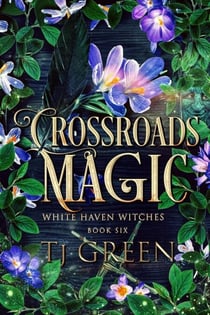 Crossroads Magic - White Haven Witches, #6