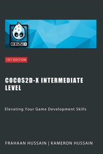 Cocos2d-x Intermediate Level: Elevating Your Game Development Skills - Cocos2d-x Series