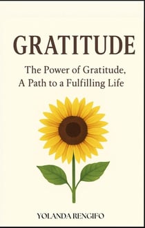 GRATITUDE The Power of Gratitude, A Path to a Fulfilling Life