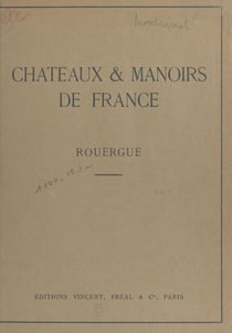 Châteaux et manoirs de France. Rouergue - Notices historiques et descriptives