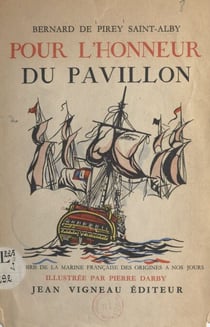 Pour l'honneur du pavillon - Histoire de la Marine française des origines à nos jours