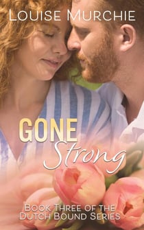 Gone Strong - Dutch Bound, #3