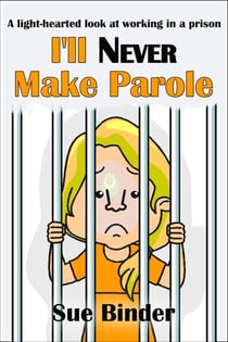 I'll Never Make Parole
