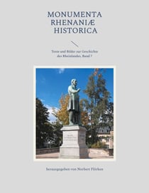 Monumenta Rhenaniae Historica - Texte und Bilder zur Geschichte des Rheinlandes, Band 7