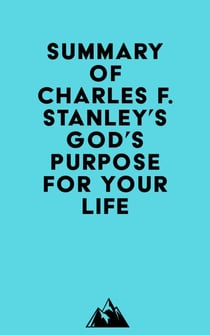 Summary of Charles F. Stanley's God's Purpose for Your Life