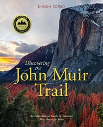 Discovering the John Muir Trail - An Inspirational Guide to America's Most Beautiful Hike