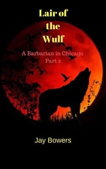 Lair of the Wulf - A Barbarian in Chicago, #2