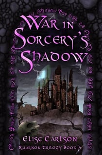 War In Sorcery's Shadow - Ruarnon Trilogy, #3
