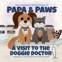 A Visit to the Doggie Doctor - The Everyday Adventures of Papa & Paws, #11