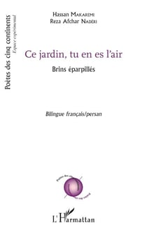 Ce jardin, tu es en l'air - Brins éparpillés Bilingue français/persan - Bilingue français/persan