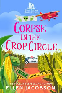 Corpse in the Crop Circle - North Dakota Library Mysteries, #4