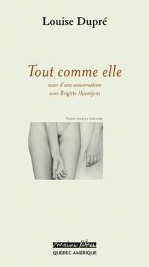 Tout comme elle - suivi d'une conversation avec Brigitte Haentjens