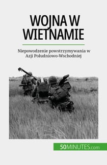 Wojna w Wietnamie - Niepowodzenie powstrzymywania w Azji Poludniowo-Wschodniej