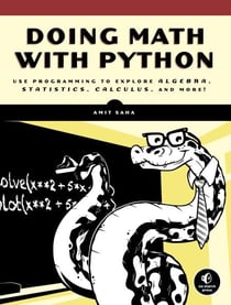 Doing Math with Python - Use Programming to Explore Algebra, Statistics, Calculus, and More!