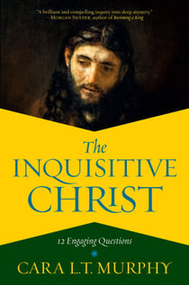 The Inquisitive Christ - 12 Engaging Questions