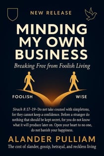 Minding Your Own Business - Breaking Free From Foolish Living